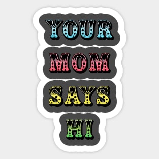 your mom says hi Sticker